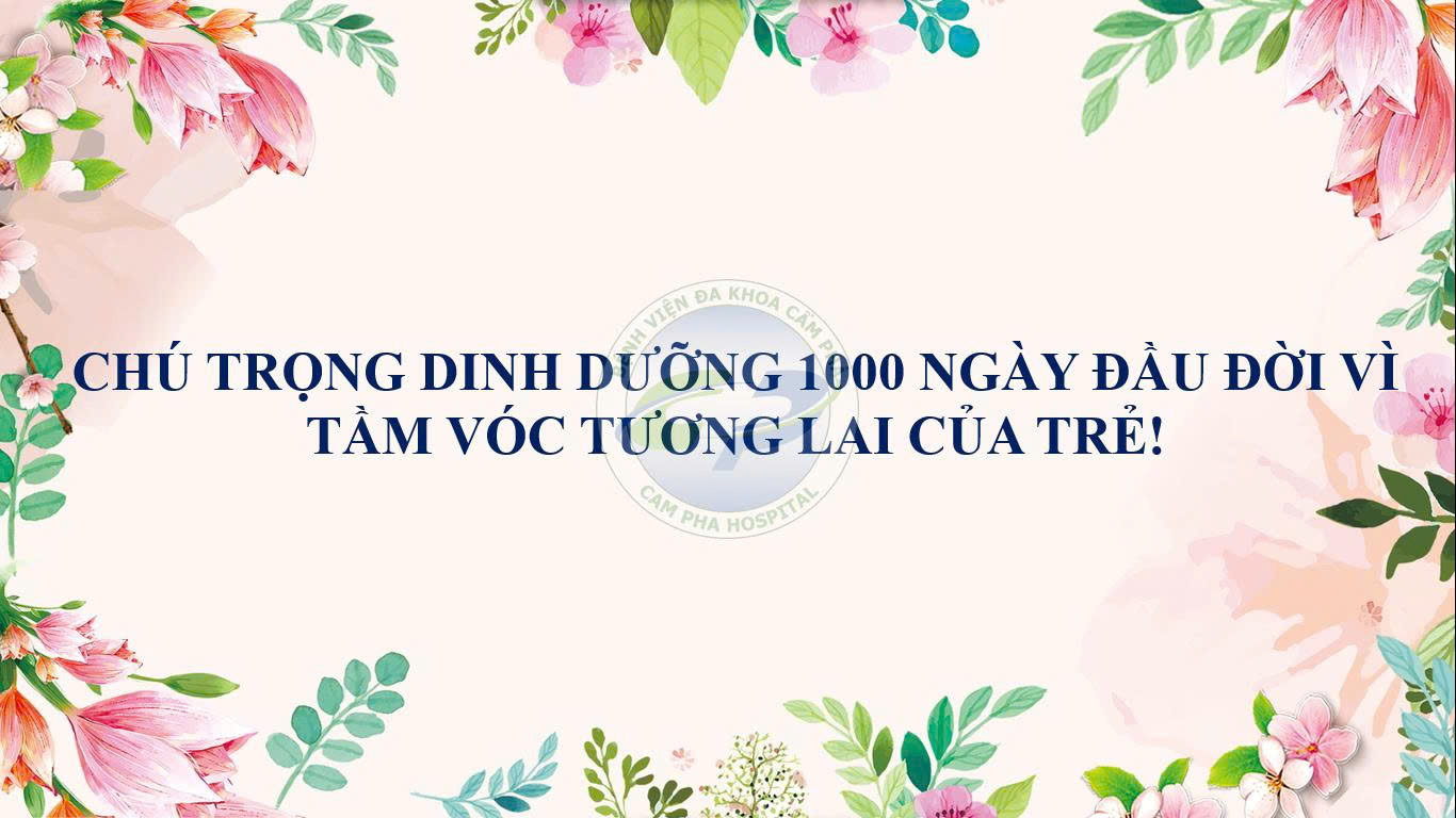 Chú trọng dinh dưỡng 1000 ngày đầu đời vì tầm vóc tương lai của trẻ!