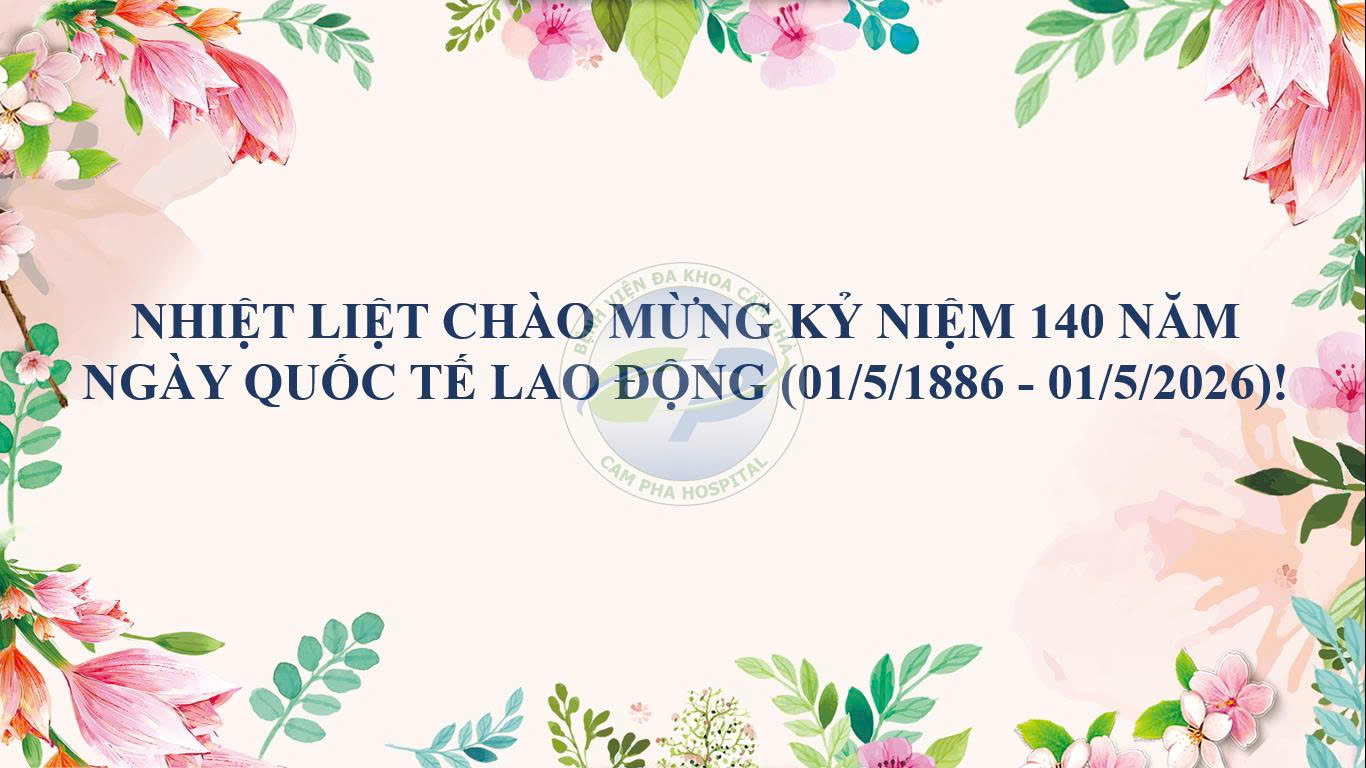 Nhiệt liệt chào mừng kỷ niệm 140 năm Ngày Quốc tế Lao động (01/5/1886 - 01/5/2026)!