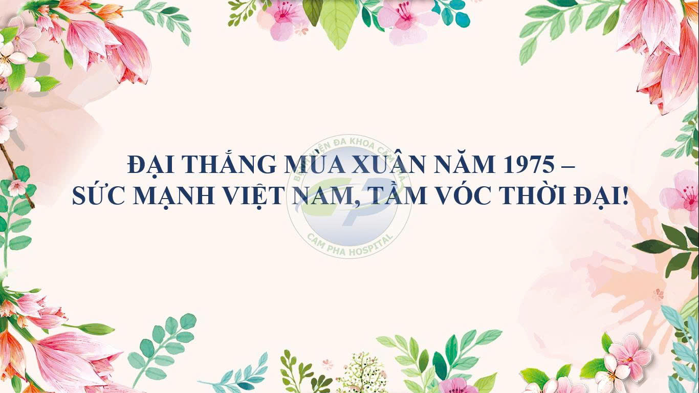 Đại thắng mùa Xuân năm 1975 - Sức mạnh Việt Nam, tầm vóc thời đại!