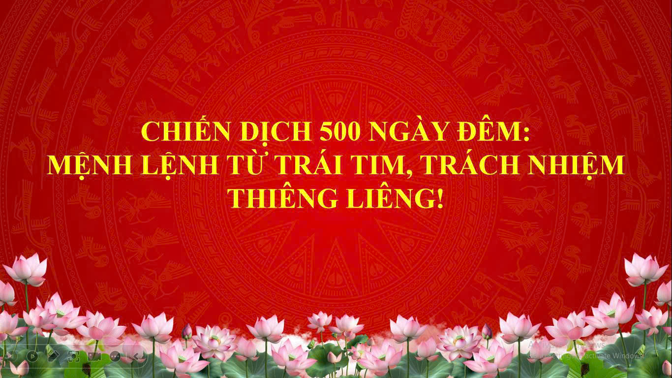 Chiến dịch 500 ngày đêm: Mệnh lệnh từ trái tim, trách nhiệm thiêng liêng!